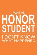 I Was an Honor Student I Don't Know What Happened