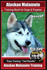 Alaskan Malamute Training Book for Dogs & Puppies by Boneup Dog Training