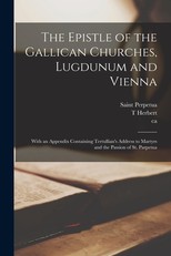 The Epistle of the Gallican Churches, Lugdunum and Vienna