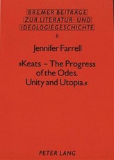 Keats - The Progress of the Odes. Unity and Utopia.