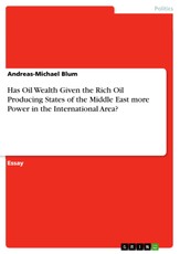Has Oil Wealth Given the Rich Oil Producing States of  the Middle East more Power in the International Area?