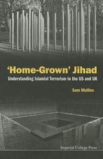 'Home-Grown' Jihad: Understanding Islamist Terrorism in the Us and UK