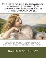 The nest of the sparrowhawk; a romance of the 17th century. By