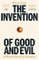 The Invention of Good and Evil