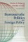 Bureaucratic Politics and Foreign Policy