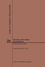 Code of Federal Regulations Title 24, Housing and Urban Development, Parts 700-1699, 2019