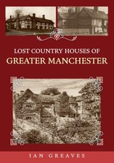 Lost Country Houses of Greater Manchester