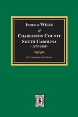 Index to Wills of Charleston County, South Carolina, 1671-1868