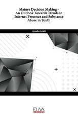 Mature Decision Making - An Outlook Towards Trends in Internet Presence and Substance Abuse in Youth