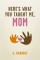 Here's What You Taught Me, Mom