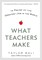 What Teachers Make
