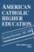 American Catholic Higher Education