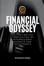 Financial Odyssey, Navigating the Complexities of International Markets and Investments