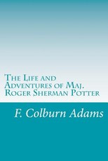The Life and Adventures of Maj. Roger Sherman Potter