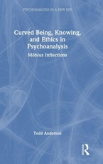 Curved Being, Knowing, and Ethics in Psychoanalysis