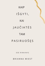 Kaip išgyti, kai jaučiatės tam pasiruošę. Nauja „Tas kalnas esi tu“ autorės knyga