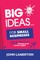 Big Ideas... For Small Businesses