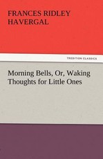 Morning Bells, Or, Waking Thoughts for Little Ones