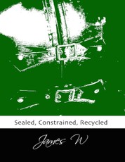 Sealed, Constrained, Recycled