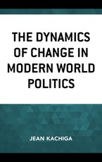 The Dynamics of Change in Modern World Politics