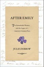 After Emily: Two Remarkable Women and the Legacy of America's Greatest Poet