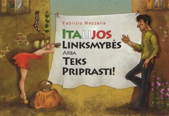 Italijos linksmybės, arba Teks priprasti!