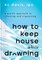 How to Keep House While Drowning