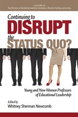 Continuing to Disrupt the Status Quo? New and Young Women Professors of Educational Leadership (Hc)