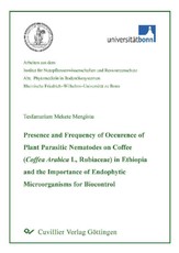 Presence and Frequency of Occurence of Plant Parasitic Nematodes on Coffee (Coffea Arabica L, Rubiaceae) in Ethiopia and the Importance of Endophytic Microorganisms for Biocontrol