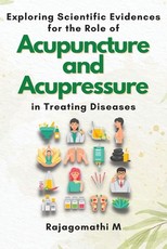Exploring Scientific Evidences for the Role of Acupuncture and Acupressure in Treating Diseases