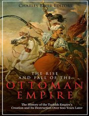 The Rise and Fall of the Ottoman Empire