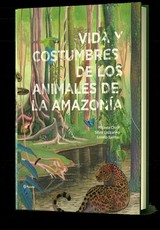 Vida Y Costumbres de Los Animales de la AmazonÃÂ­a / Life and Habits of Animals in the Amazonia
