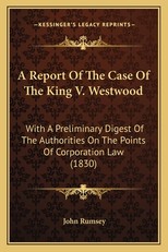 A Report Of The Case Of The King V. Westwood