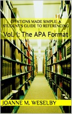 Citations Made Simple: A Student's Guide to Easy Referencing, Vol I: The APA Format