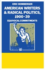 American Writers And Radical Politics  1900-39