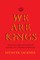 We Are Kings