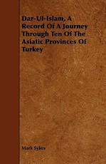 Dar-Ul-Islam, a Record of a Journey Through Ten of the Asiatic Provinces of Turkey