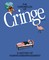 The Chronicles of Cringe