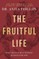 The Fruitful Life