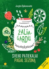 Žalia – gardu. Sveiki patiekalai pagal sezoną