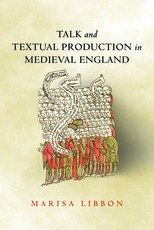 Talk and Textual Production in Medieval England