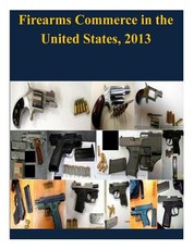Firearms Commerce in the United States, 2013