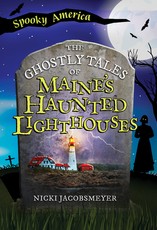 The Ghostly Tales of Maine's Haunted Lighthouses
