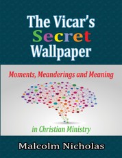 The Vicar's Secret Wallpaper: Moments, Meanderings and Meaning In Christian Ministry
