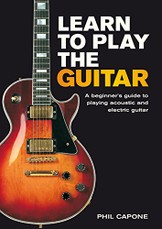 Learn To Play The Guitar: A Beginner's Guide To Playing Accoustic And Electric Guitar