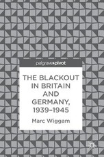 The Blackout in Britain and Germany, 1939-1945