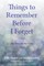 Things To Remember Before I Forget