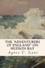 The "Adventurers of England" on Hudson Bay