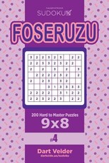 Sudoku Foseruzu - 200 Hard to Master Puzzles 9x8 (Volume 4)