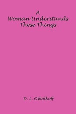 A Woman Understands These Things